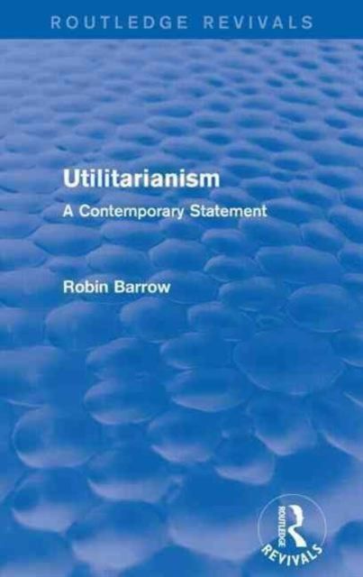 Utilitarianism : A Contemporary Statement
