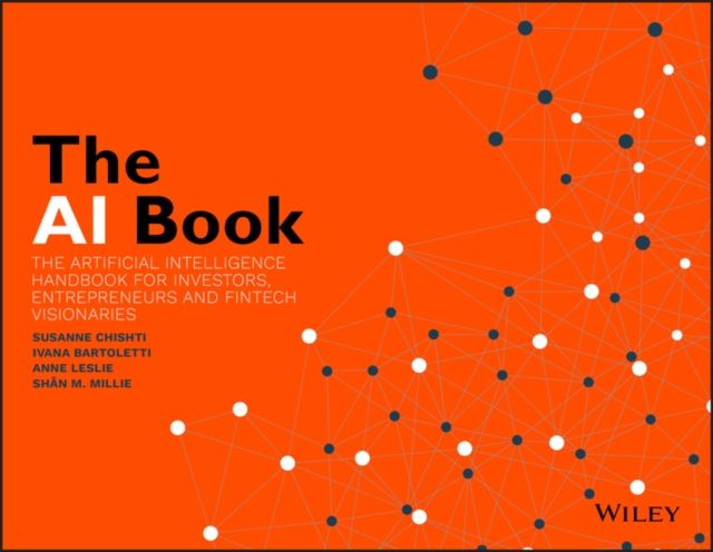 The AI Book : The Artificial Intelligence Handbook for Investors, Entrepreneurs and FinTech Visionaries