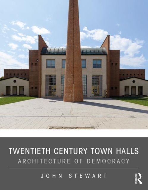 Twentieth Century Town Halls : Architecture of Democracy
