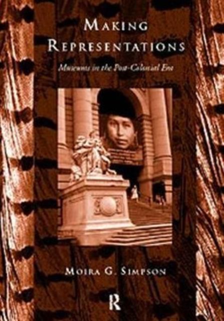 Making Representations : Museums in the Post-Colonial Era