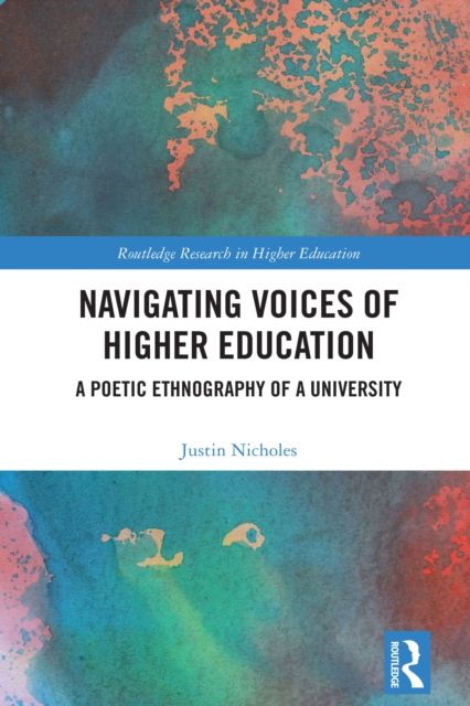 Navigating Voices of Higher Education : A Poetic Ethnography of a University