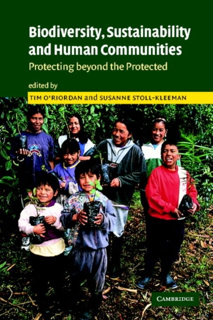 Biodiversity, Sustainability and Human Communities : Protecting beyond the Protected