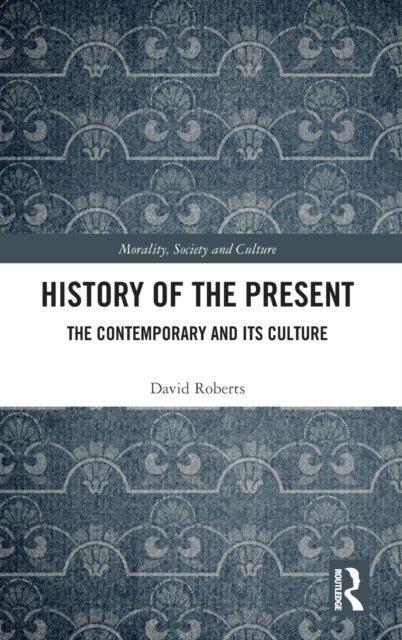 History of the Present : The Contemporary and its Culture