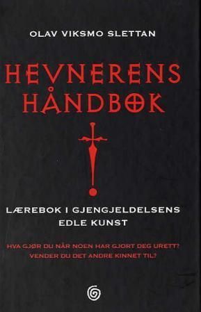 Hevnerens håndbok : lærebok i gjengjeldelsens edle kunst
