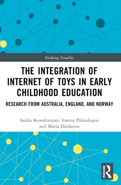 The Integration of Internet of Toys in Early Childhood Education : Research from Australia, England, and Norway
