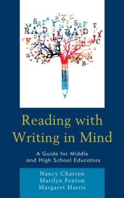 Reading with Writing in Mind : A Guide for Middle and High School Educators
