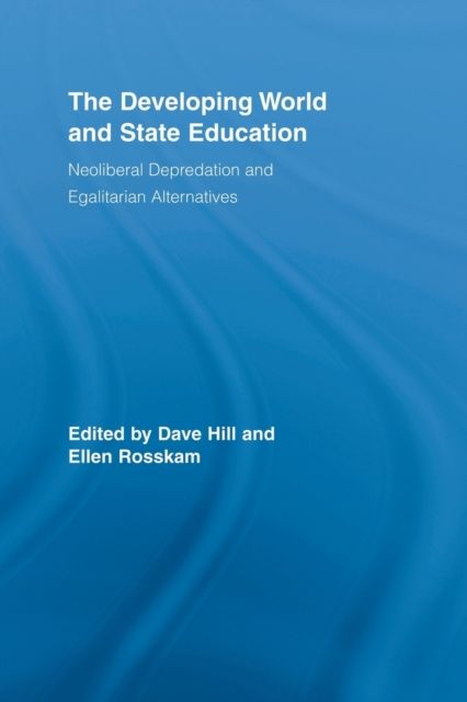 The Developing World and State Education : Neoliberal Depredation and Egalitarian Alternatives