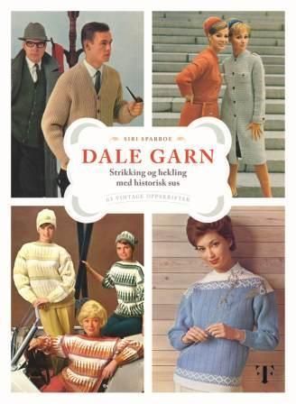 Dale garn : strikking og hekling med historisk sus : 63 vintage oppskrifter