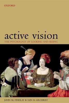 Active Vision : The Psychology of Looking and Seeing