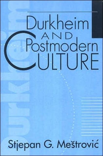 Durkheim and Postmodern Culture