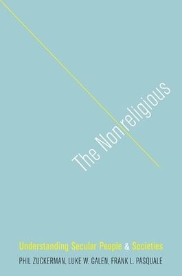 The Nonreligious : Understanding Secular People and Societies