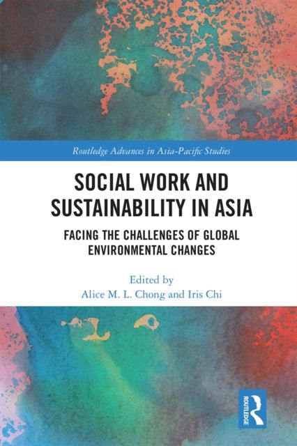 Social Work and Sustainability in Asia : Facing the Challenges of Global Environmental Changes