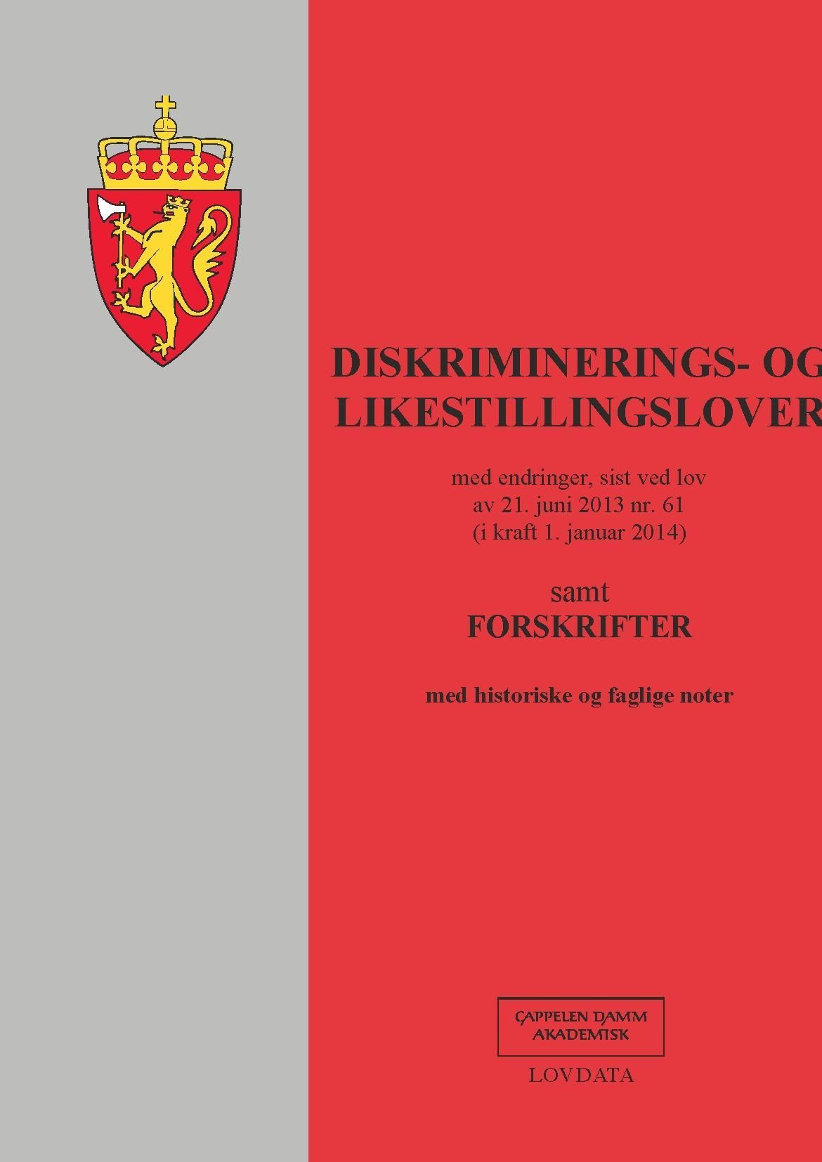Diskriminerings- og likestillingslover : med endringer, sist ved lov av 21. juni 2013 nr. 61 (i kraft 1. januar 2014) : samt forskrifter
