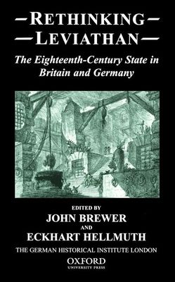 Rethinking Leviathan : The Eighteenth-Century State in Britain and Germany