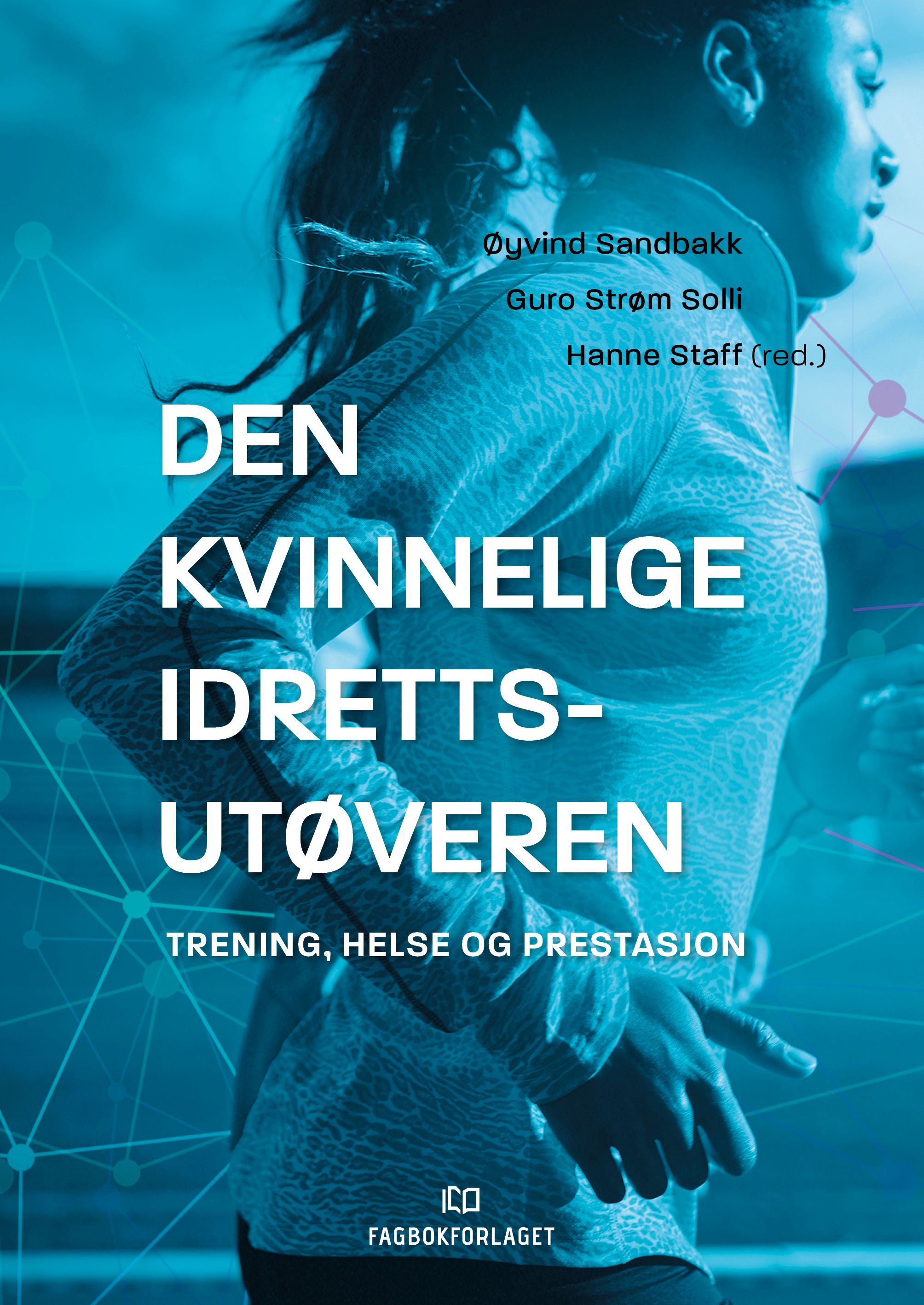 Den kvinnelige idrettsutøveren : trening, helse og prestasjon