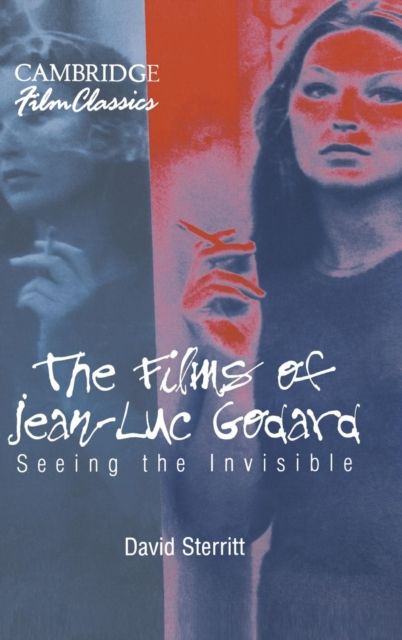 The Films of Jean-Luc Godard : Seeing the Invisible