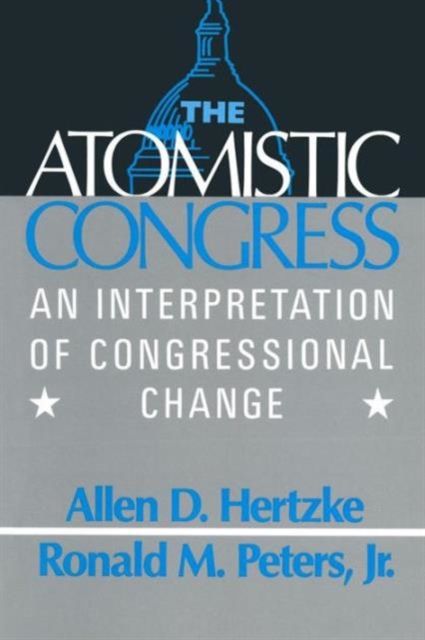 The Atomistic Congress : Interpretation of Congressional Change