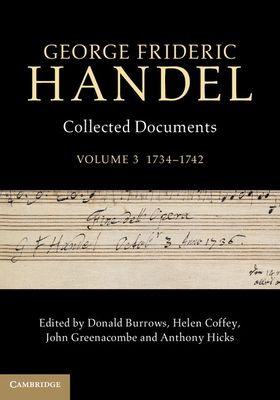 George Frideric Handel: Volume 3, 1734–1742 : Collected Documents