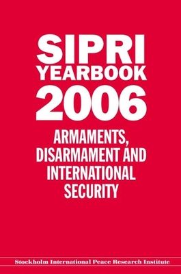 Sipri Yearbook 2006 : Armaments, Disarmament, and International Security