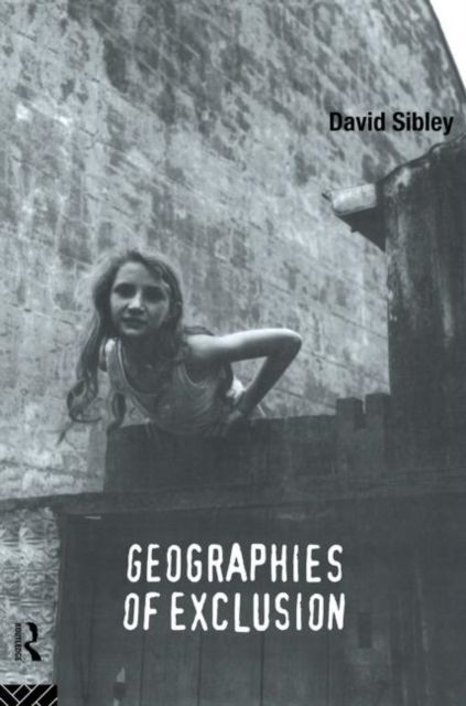 Geographies of Exclusion : Society and Difference in the West