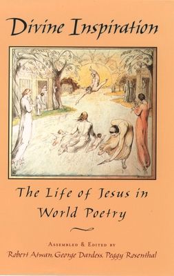 Divine Inspiration : The Life of Jesus in World Poetry