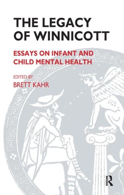 The Legacy of Winnicott : Essays on Infant and Child Mental Health
