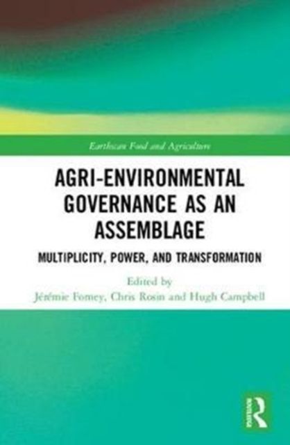 Agri-environmental Governance as an Assemblage : Multiplicity, Power, and Transformation