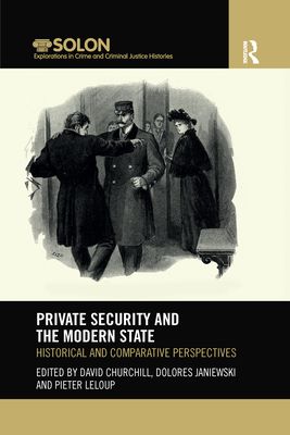 Private Security and the Modern State : Historical and Comparative Perspectives