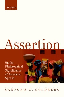 Assertion : On the Philosophical Significance of Assertoric Speech