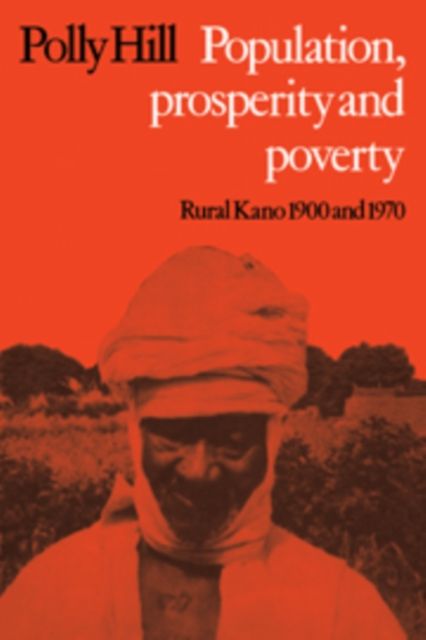 Population, Prosperity and Poverty : Rural Kano, 1900 and 1970