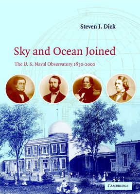 Sky and Ocean Joined : The US Naval Observatory 1830–2000