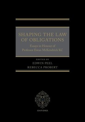 Shaping the Law of Obligations : Essays in Honour of Professor Ewan McKendrick KC