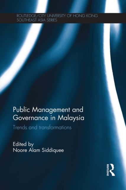 Public Management and Governance in Malaysia : Trends and Transformations