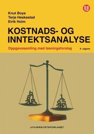Kostnads- og inntektsanalyse : oppgavesamling med løsningsforslag