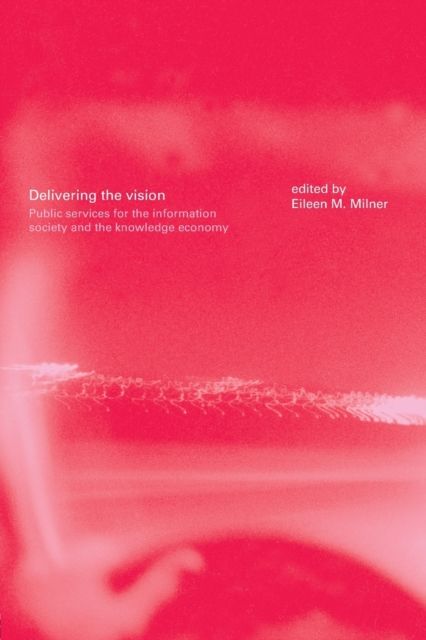 Delivering the Vision : Public Services for the Information Society and the Knowledge Economy