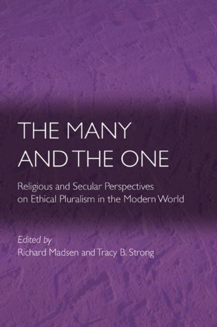 The Many and the One : Religious and Secular Perspectives on Ethical Pluralism in the Modern World