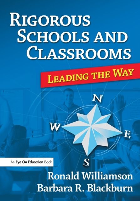 Rigorous Schools and Classrooms : Leading the Way