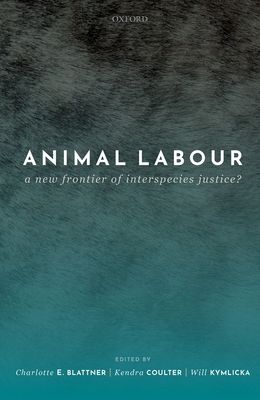 Animal Labour : A New Frontier of Interspecies Justice?