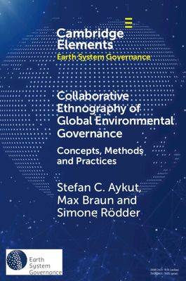 Collaborative Ethnography of Global Environmental Governance : Concepts, Methods and Practices