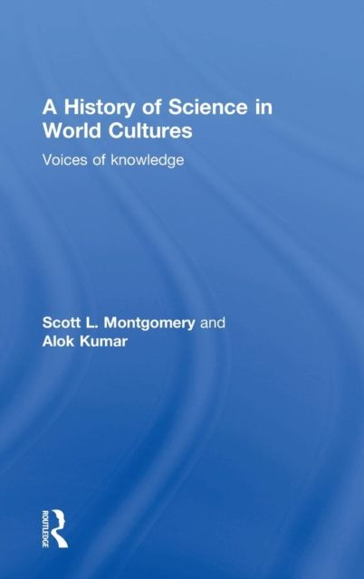 A History of Science in World Cultures : Voices of Knowledge