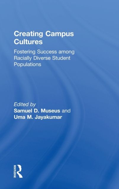 Creating Campus Cultures : Fostering Success among Racially Diverse Student Populations
