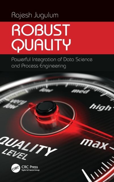 Robust Quality : Powerful Integration of Data Science and Process Engineering