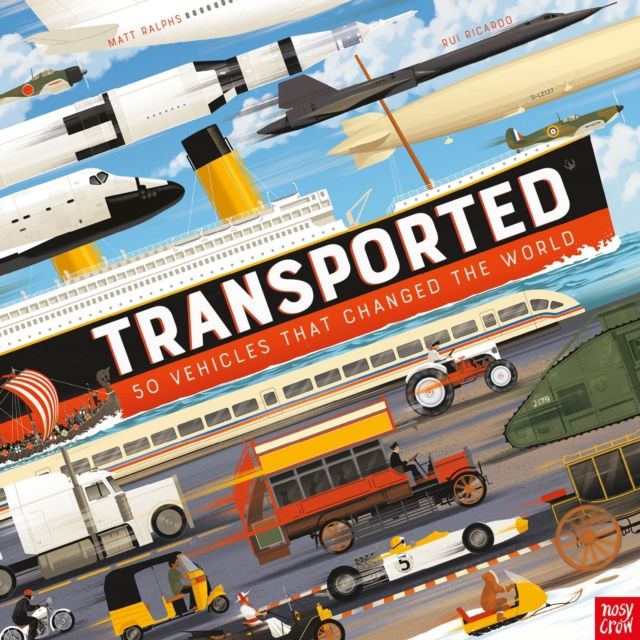 Transported : 50 Vehicles That Changed the World