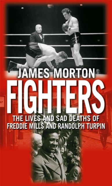 Fighters : The Lives and Sad Deaths of Freddie Mills and Randolph Turpin