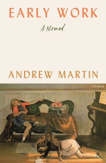 Early Work : A Novel