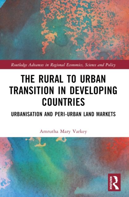 The Rural to Urban Transition in Developing Countries : Urbanisation and Peri-Urban Land Markets