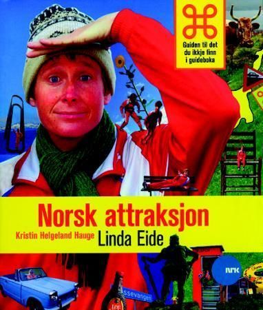 Norsk attraksjon : guiden til det du ikkje finn i guideboka