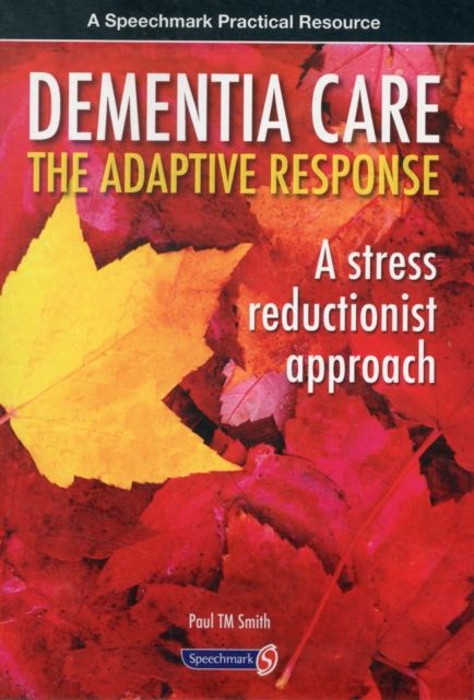 Dementia Care - The Adaptive Response : A Stress Reductionist Approach
