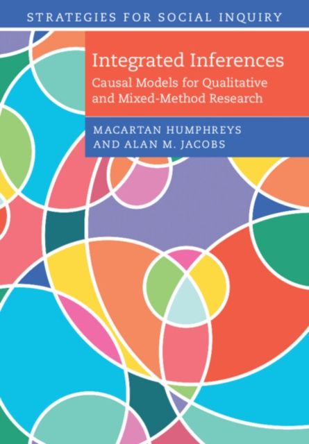 Integrated Inferences : Causal Models for Qualitative and Mixed-Method Research