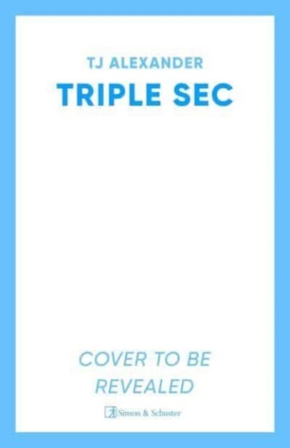 Triple Sec : A sizzling polyamorous rom-com, set in the glamorous world of high-end cocktail bars
